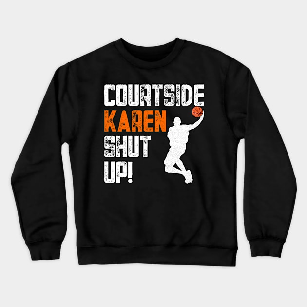 Courtside Karen was Mad Mad, Don't be a courtside Karen Crewneck Sweatshirt by Seaside Designs